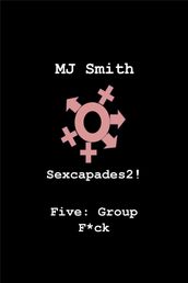Sexcapades 2! Five: Group F*ck
