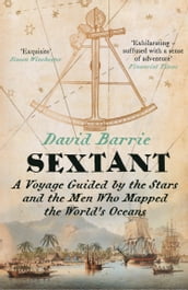 Sextant: A Voyage Guided by the Stars and the Men Who Mapped the World s Oceans