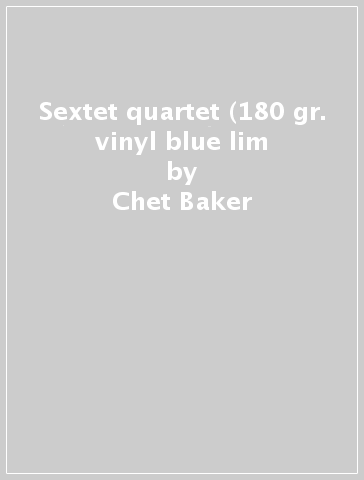 Sextet & quartet (180 gr. vinyl blue lim - Chet Baker