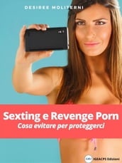 Sexting e Reveng Porn. Cosa evitare per proteggerci
