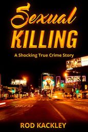 Sexual Killing: A Shocking True Crime Story