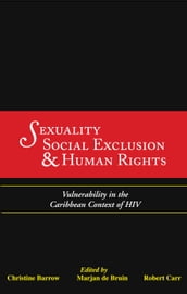 Sexuality, Social Exclusion and Human Rights: Vulnerability in the Caribbean Context of HIV