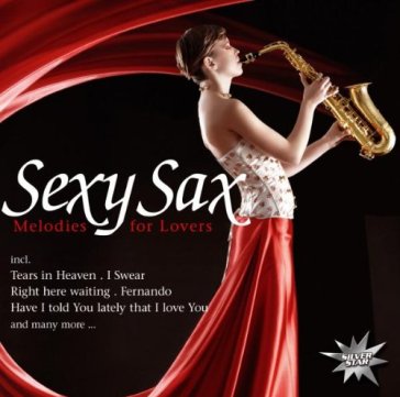 Sexy sax-melodies for.. - AA.VV. Artisti Vari