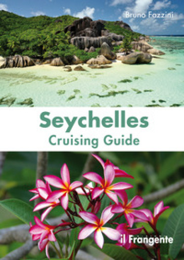Seychelles. Cruising guide. Nuova ediz. - Bruno Fazzini