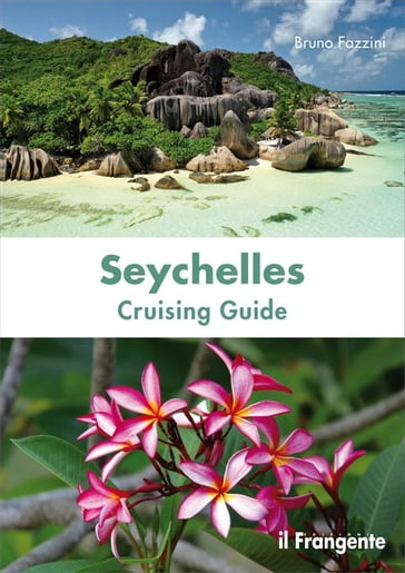 Seychelles. Cruising guide. Nuova ediz. - Bruno Fazzini