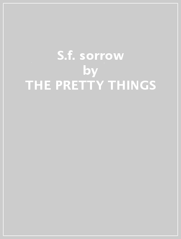 S.f. sorrow - THE PRETTY THINGS