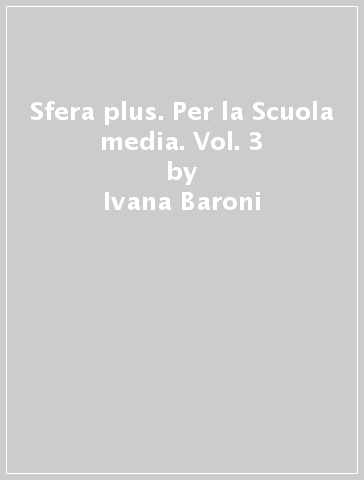 Sfera plus. Per la Scuola media. Vol. 3 - Ivana Baroni - Raffaello Corsi - Fulvio Costagli