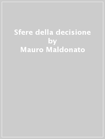Sfere della decisione - Mauro Maldonato | 