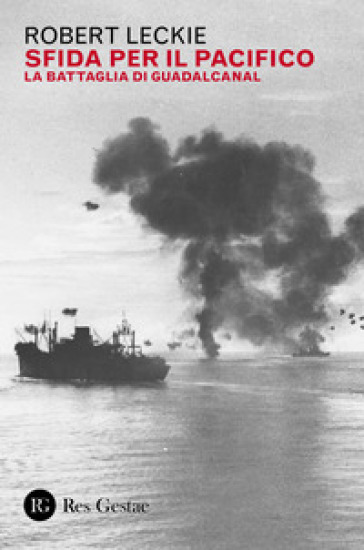 Sfida per il Pacifico. La battaglia di Guadalcanal