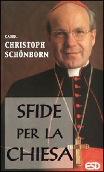 Sfide per la Chiesa - Christoph Schonborn