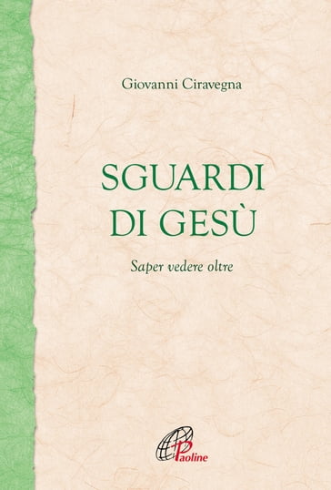 Sguardi di Gesù. Saper vedere oltre - Giovanni Ciravegna