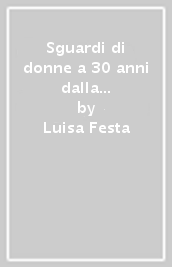 Sguardi di donne a 30 anni dalla IV Conferenza Mondiale delle Donne. Pechino 4-15 settembre 1995