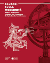Sguardi sulla modernità. Ricerca, formazione e cultura alla Fondazione Collegio San Carlo di Modena
