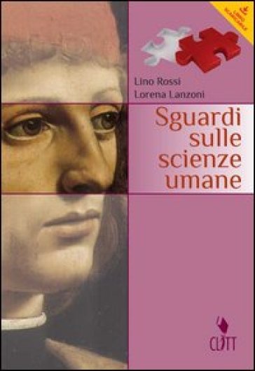 Sguardi sulle scienze umane. Moduli di psicologia e metodologia. Per il primo biennio delle Scuole superiori. Con espansione online - Lino Rossi - Lorena Lanzoni