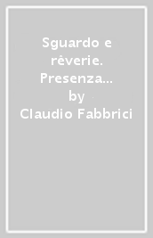 Sguardo e rêverie. Presenza del terapeuta nel campo con bambini e adolescenti gravi