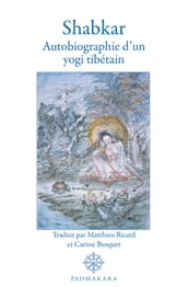 Shabkar, autiobiographie d un yogi tibétain