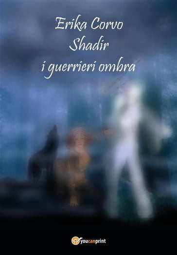 Shadir, i Guerrieri Ombra - Erika Corvo