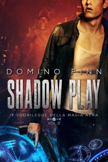 Shadow Play - Il Fuorilegge della Magia Nera Vol. II - Domino Finn