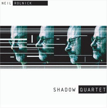 Shadow quartet - NEIL ROLNICK