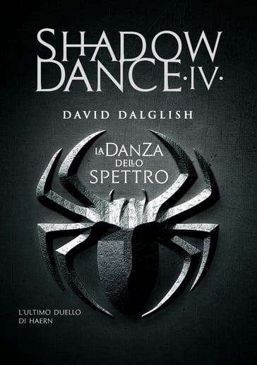 Shadowdance IV - La danza dello spettro - David Dalglish