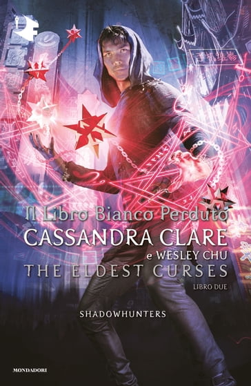 Shadowhunters: The Eldest Curses - 2. Il libro bianco perduto - Cassandra Clare - Wesley Chu
