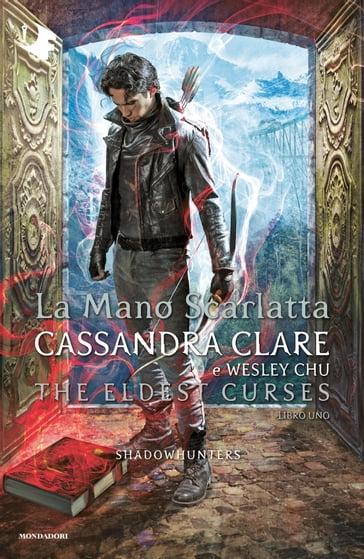 Shadowhunters: The Eldest Curses - 1. La mano scarlatta - Cassandra Clare - Wesley Chu