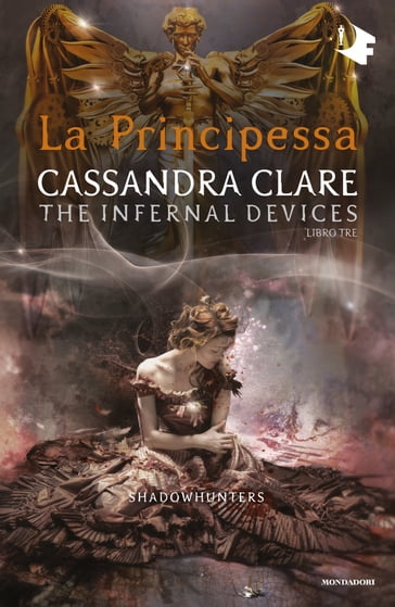 Shadowhunters: The Infernal Devices - 3. La principessa - Cassandra Clare