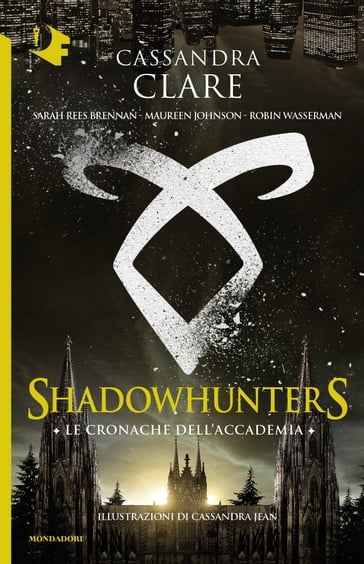 Shadowhunters: Le cronache dell'Accademia - Cassandra Clare - Maureen Johnson - Robin Wasserman - Sarah Rees Brennan
