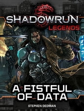 Shadowrun Legends: A Fistful of Data