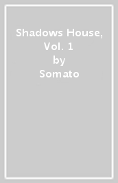 Shadows House, Vol. 1