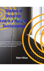 Shadows of Deception: Love in a World of Disinformation