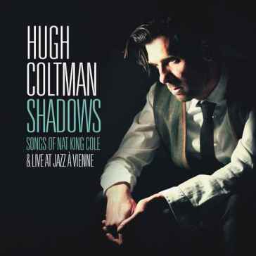 Shadows - songs of nat king cole & live - HUGH COLTMAN