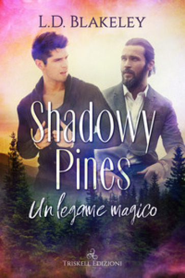 Shadowy Pines. Un legame magico - L. D. Blakeley