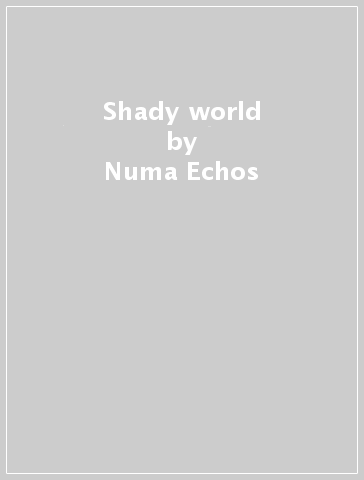 Shady world - Numa Echos