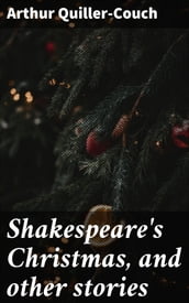 Shakespeare s Christmas, and other stories