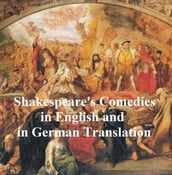 Shakespeare s Comedies, Bilingual edition (all 12 plays in English with line numbers and 5 in German translation)