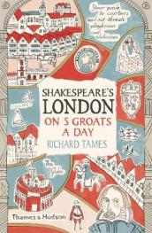 Shakespeare s London on 5 Groats a Day