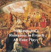 Shakespeare s Romances: All Four Plays, in French