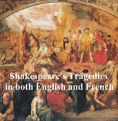 Shakespeare s Tragedies, Bilingual Edition, (English with line numbers and French Translation) all 11 plays