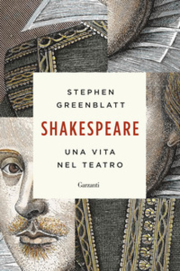 Shakespeare. Una vita nel teatro - Stephen Greenblatt