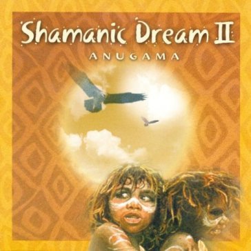 Shamanic dream ii - Anugama