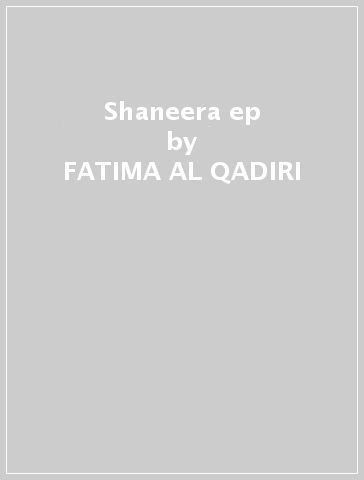 Shaneera ep - FATIMA AL QADIRI