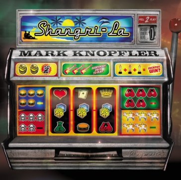 Shangri la - Mark Knopfler