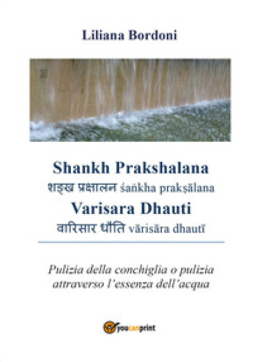 Shankh Prakshalana Varisara Dhauti. Pulizia della conchiglia o pulizia attraverso l'essenza dell'acqua