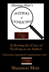Shannon Muir s Mystery of Character on The Pulp and Mystery Shelf: Following the Clues of Evolving as an Author featuring Expanded Commentary and Shannon Muir s The Pulp and Mystery Shelf Shorts from the Shelf