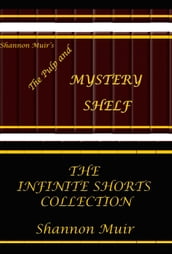 Shannon Muir s The Pulp and Mystery Shelf: The Infinite Shorts Collection