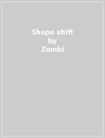 Shape shift - Zombi