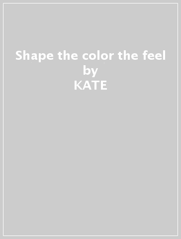 Shape the color the feel - KATE & SONS OF SW TUCKER