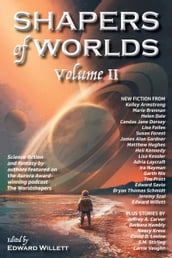 Shapers of Worlds Volume II