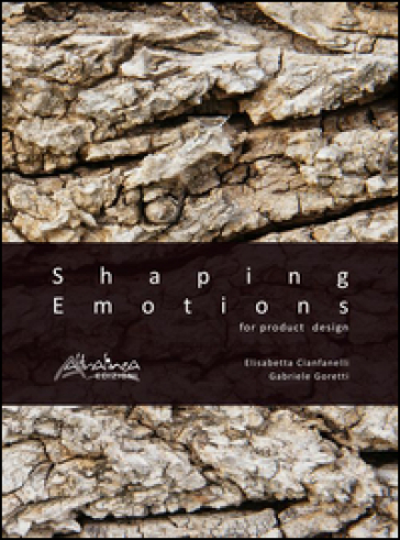 Shaping emotions for product design - Elisabetta Cianfanelli - Gabriele Goretti